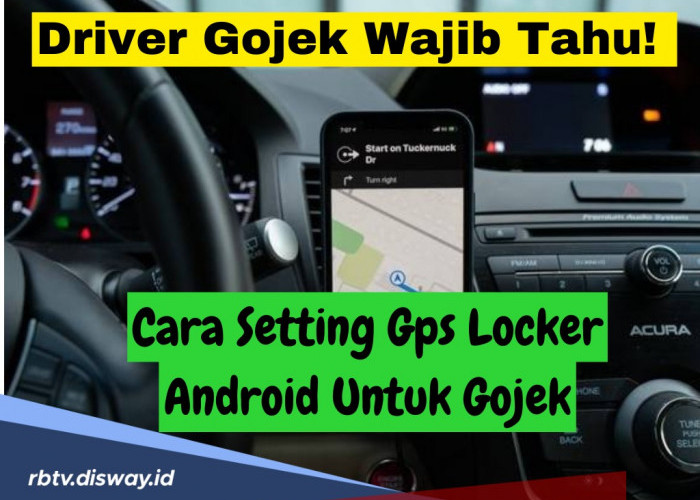 Driver Ojol Wajib Tahu, Simak Cara Setting GPS Locker Android untuk Gojek