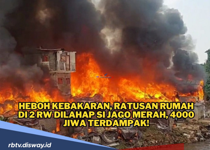 Si Jago Merah Mengamuk, Ratusan Rumah Ludes Terbakar, 4000 Jiwa Terdampak Kebakaran