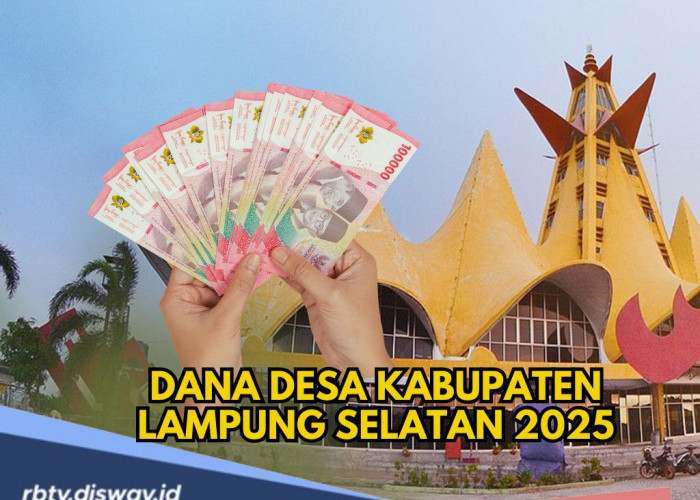 DANA Desa Kabupaten Lampung Selatan 2025, Dikucurkan Rp 258 Miliar, Ini Desa Penerima Dana Terbesar