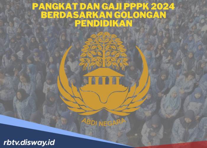Makin Jelas! Ini Pangkat dan Gaji PPPK 2025 Berdasarkan Golongan dan Jenjang Pendidikan
