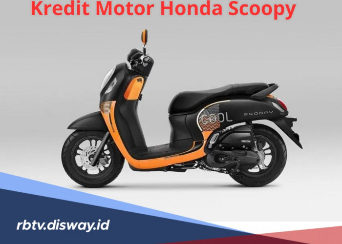 Ini 4 Syarat Pengajuan Kredit Motor Honda Scoopy, DP Mulai Rp 1 Jutaan Cicilan Terjangkau