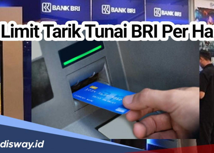 Menjadi Bank Terbesar dan Tersebar di Seluruh Wilayah Indonesia, Segini Limit Tarik Tunai Kartu ATM BRI