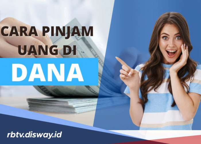 Cara Mudah Pinjam Uang di DANA, Bisa Langsung Cair, Ini Syaratnya