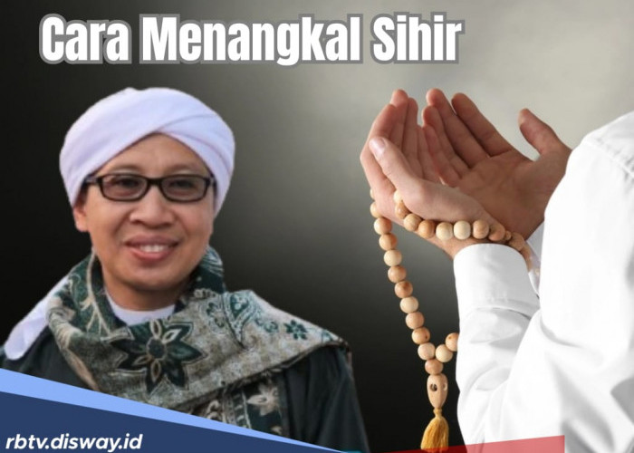 Cara Menangkal Sihir, Baca Amalan Doa Ini Kata Buya Yahya, Dijamin Ampuh!