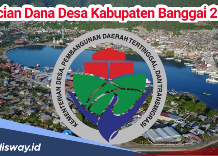 Rincian Dana Desa di Kabupaten Banggai Tahun 2025, dari 291 Desa hanya 19 Desa yang Terima Anggaran Rp 1 Milia