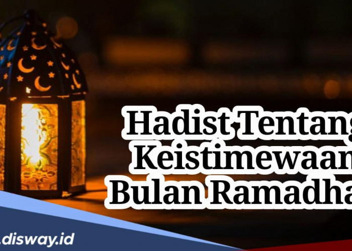 Hadits Nabi Tentang Keistimewaan Bulan Ramadhan, Terbebasnya Penghuni Neraka Setiap Malam di Bulan Ramadhan