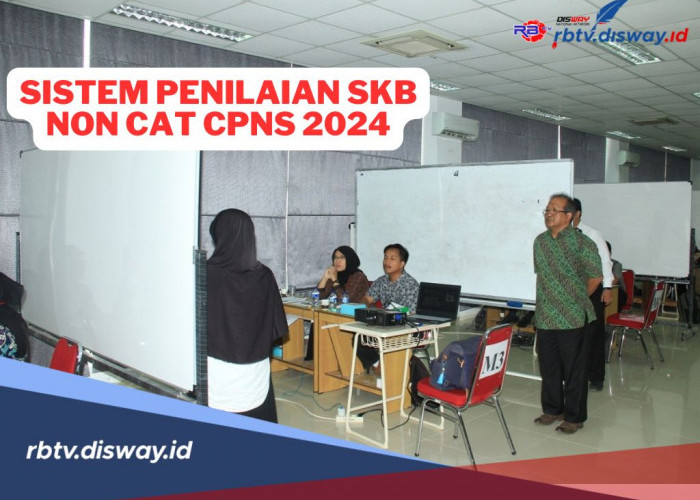 Sistem Penilaian SKB Non CAT CPNS 2024, Ini Materi dan Hal yang Wajib Anda Lakukan