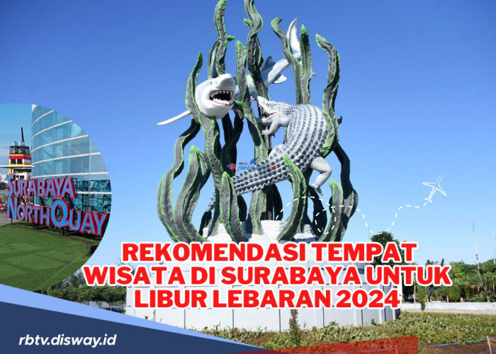 Libur Lebaran Asyik! Ini Rekomendasi Tempat Wisata di Surabaya untuk Libur Lebaran 2024