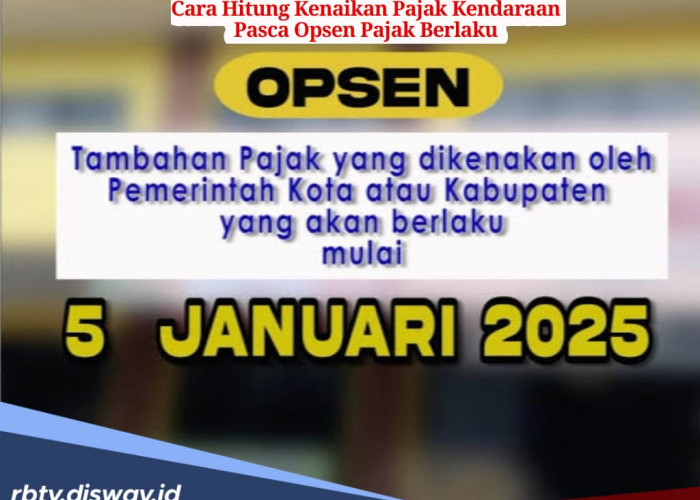 Mulai Berlaku Lusa, Begini Cara Hitung Kenaikan Pajak Kendaraan Pasca Opsen Pajak Berlaku