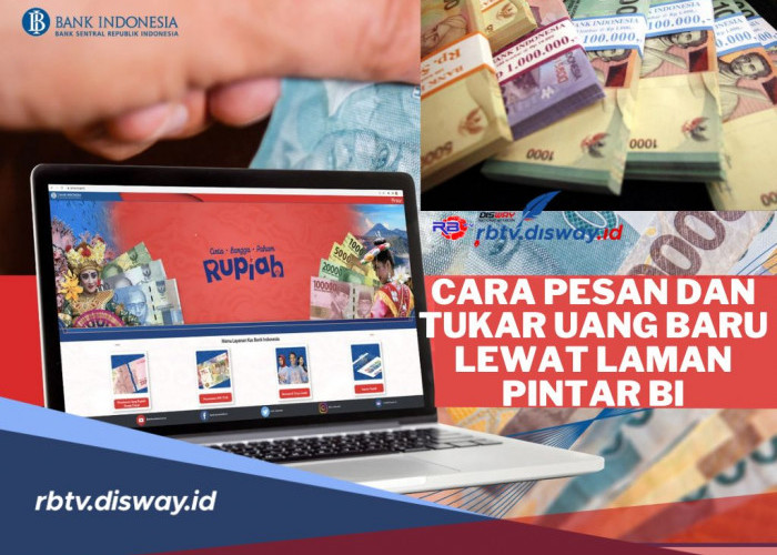 Mudah dan Cepat! Begini Cara Pesan serta Tukar Uang Baru Lewat Laman PINTAR BI