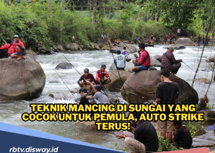 Ini Teknik Mancing di Sungai yang Cocok untuk Pemula, Auto Strike Terus!