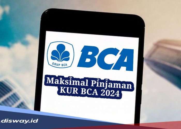 Berapa Maksimal Pinjaman KUR BCA 2024 Tanpa Jaminan, Cocok untuk Pelaku UMKM yang Belum Punya Aset 