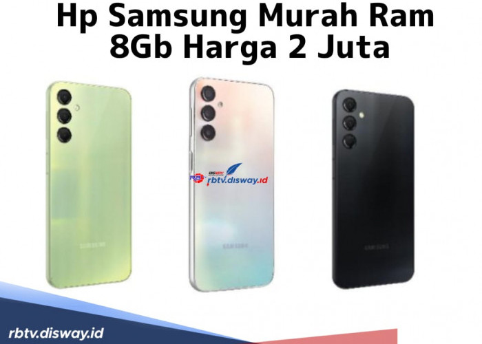 Cari Hp Samsung Murah Ram 8Gb Harga 2 Juta? Cek di Sini, Rekomendasi Hp Samsung Ram 8Gb Terbaik di 2024