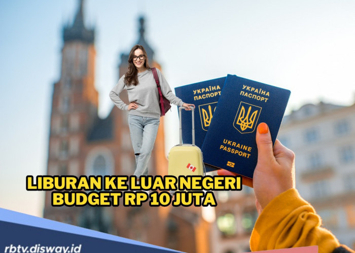 10 Destinasi Seru Liburan Ke Luar Negeri Cuma Modal Rp 10 Juta, Bikin Kantong Tetap Aman