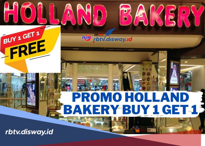Edisi Libur Lebaran! Dapatkan Kue Promo Holland Bakery Buy 1 Get 1, Cek Syarat dan Ketentuannya di Sini 