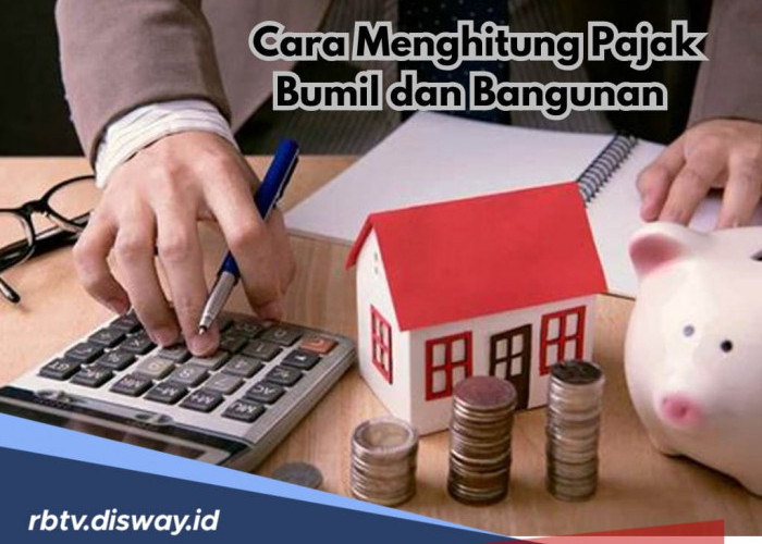 Mau Tahu Cara Menghitung Pajak Bumi dan Bangunan? Begini Caranya