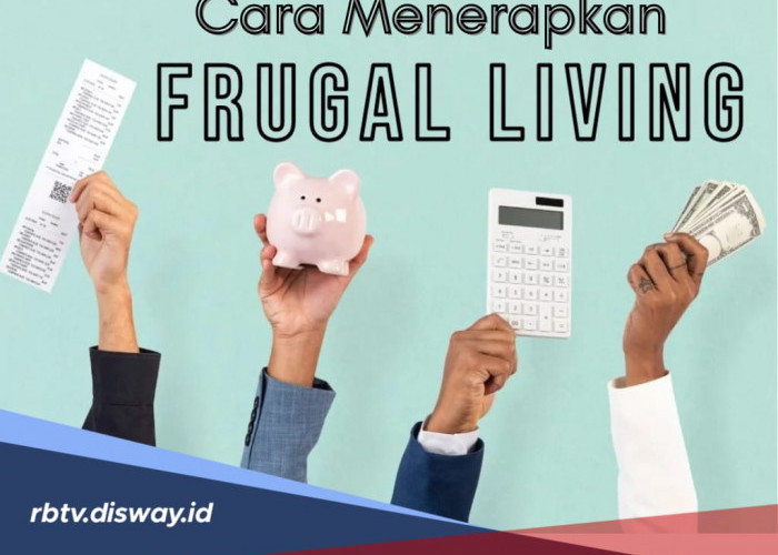 Cara Menerapkan Frugal Living untuk Gaya Hidup Hemat, Konsep Biar Cepat Kaya