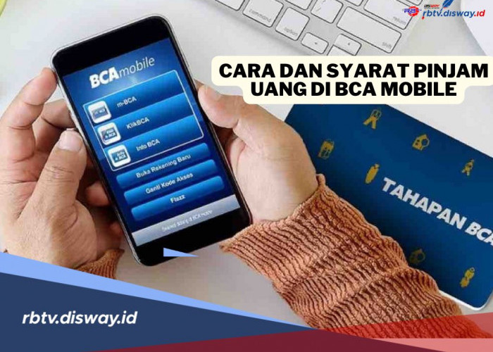 Begini Cara Mudah Pinjam Uang di BCA Mobile 2025, Pastikan Syaratnya Lengkap