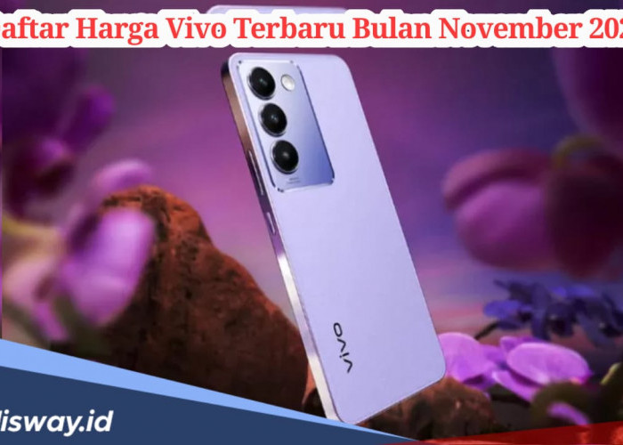 Daftar Lengkap Harga 37 Tipe HP vivo November 2024, Termurah Rp1,2 Juta dan Termahal Rp 27 Juta