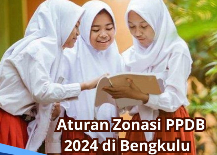 Terbaru, Ini Aturan Zonasi PPDB 2024 di Bengkulu, Dikbud Provinsi Libatkan Disdukcapil
