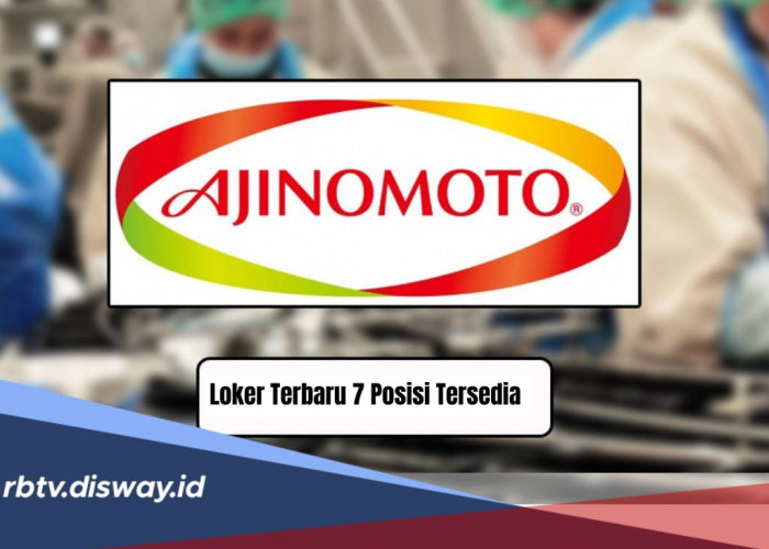 Loker di Ajinomoto, Tersedia 7 Posisi Baru Sekaligus, Lulusan Fresh Graduate Bisa Daftar!