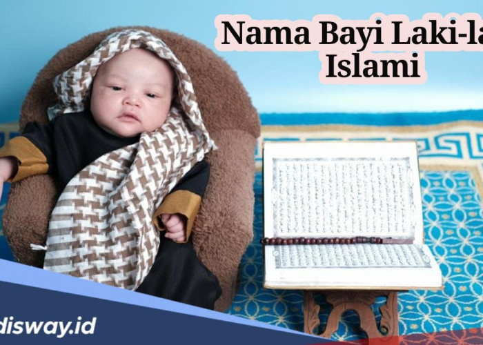 Anti Jadul! Ini 56 Referensi Nama Bayi Laki-laki yang Islami Penuh Makna