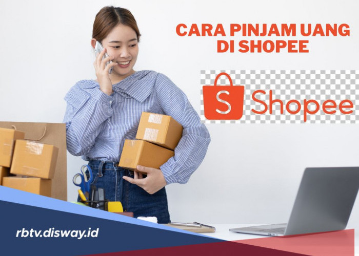 Cara Pinjam Uang di Shopee Terbaru 2025 Saat Butuh Dana Mendesak