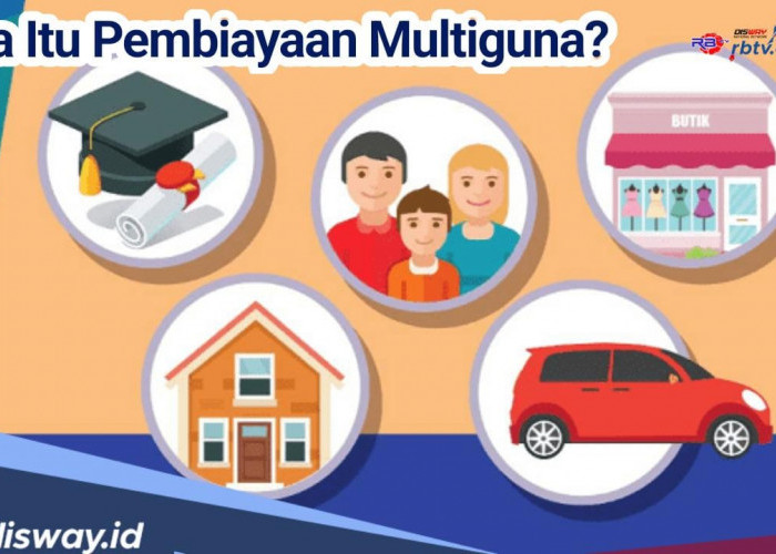 Apa yang Dimaksud dengan Pembiayaan Multiguna? Cek juga Kelebihan serta Kekurangannya