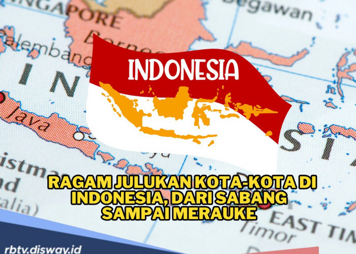 Unik! Ini Ragam Julukan Kota-kota di Indonesia, dari Serambi Madinah hingga Bumi Merah Putih