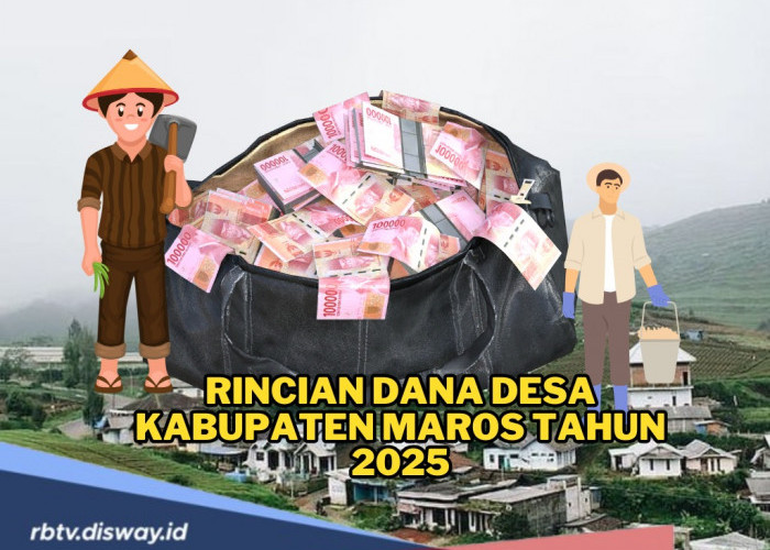 Rincian Dana Desa Kabupaten Maros Tahun 2025, Simak! Berapa Pembagian di Desamu?