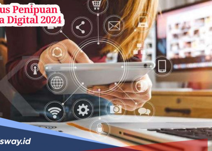 Waspada dan Kenali Cirinya, Ini 5 Modus Penipuan di Era Digital 2024