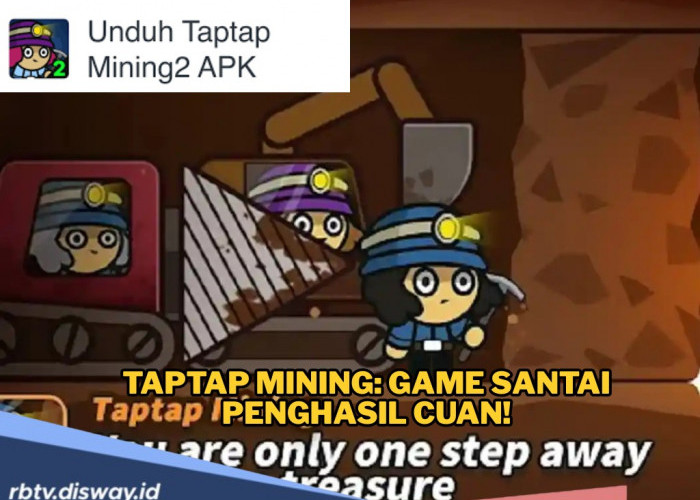TapTap Mining: Game Seru Penghasil Uang, Silakan Unduh 