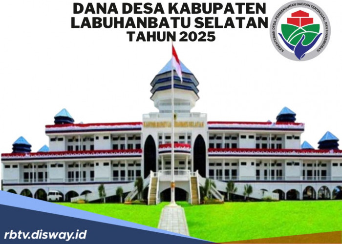 DANA Desa Kabupaten Labuhanbatu Selatan 2025, Dianggarkan Rp 59 Miliar untuk 52 Desa