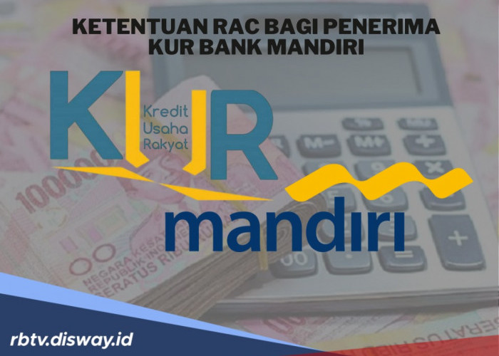 Begini 4 Ketentuan Risk Acceptance Criteria (RAC) Bagi Penerima KUR Bank Mandiri 2025