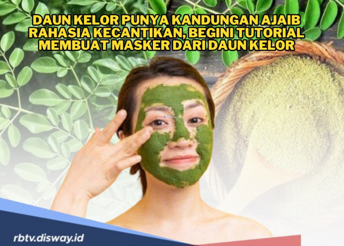 Rahasia Kecantikan, Begini Tutorial Membuat Masker dari Daun Kelor