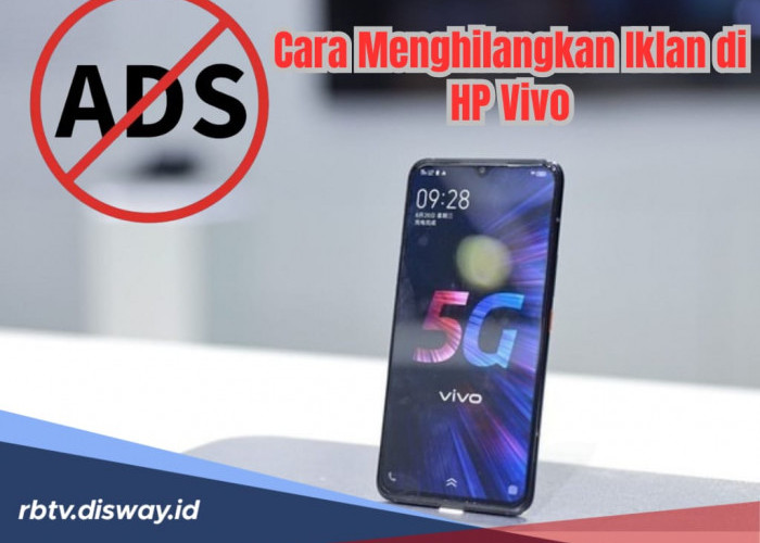 Panduan dan Cara Menghilangkan Iklan di HP VIVO, Ikuti Langkahnya di Sini