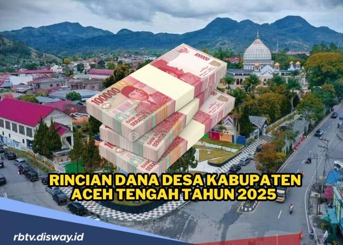 Rincian Dana Desa Kabupaten Aceh Tengah Tahun 2025, Simak Mana Desa yang Dapat Anggaran Lebih dari Rp 1 M