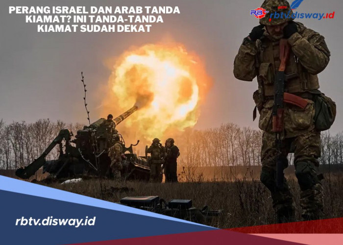 Tanda-tanda Kiamat Sudah Dekat, Apakah Perang Israel dan Arab Tanda Kiamat?