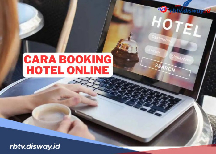 8 Cara Booking Hotel Online yang Mudah dan Praktis, Dapatkan Promo Menarik