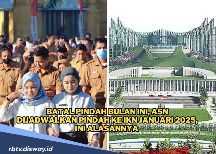 Batal Pindah Bulan Ini, ASN Dijadwalkan Pindah ke IKN Januari 2025, Ini Alasannya 