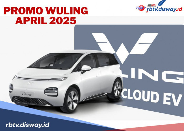 Wuling Cloud EV, Nikmati Promo April 2025 Super Menguntungkan dan Simulasi Kredit Ringan Mulai Rp 6 Jutaan