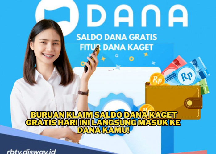 Hoki-hokian! Buruan Klaim Saldo DANA Kaget Gratis Hari Ini, Langsung Masuk ke DANA Kamu