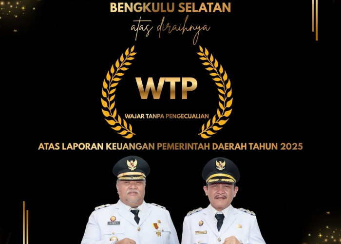 Dikomandoi Bupati Rifa’i Tajuddin dan Wakil Yevri, Pemkab Bengkulu Selatan Raih Opini WTP ke Lima 