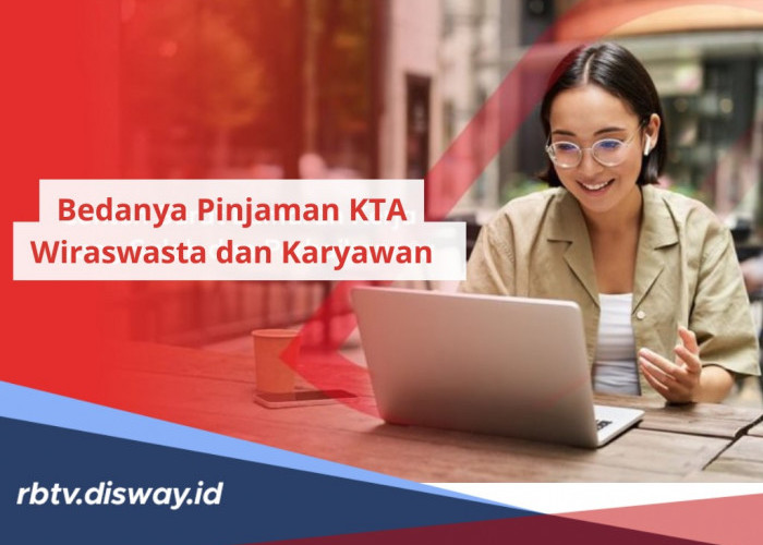 Jangan Keliru, Ini Bedanya Pinjaman KTA Wiraswasta dan Karyawan, Kenali Juga 4 Jenis Pinjamannya