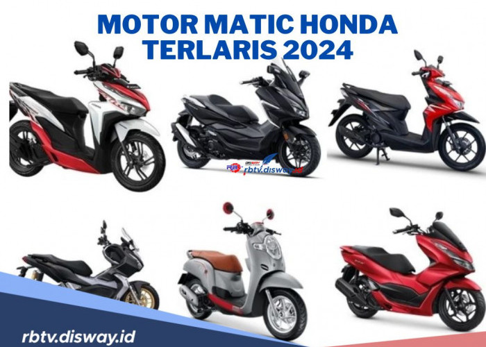 Daftar 8 Motor Matic Honda Terlaris di Tahun 2024, Jadi Primadona Masyarakat