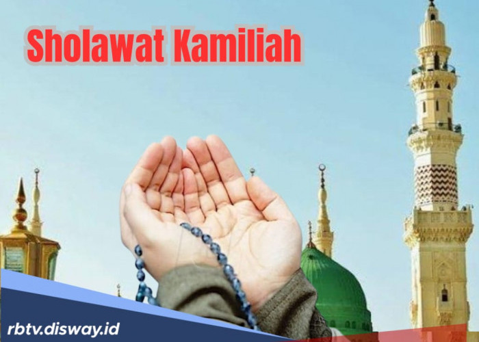 Bacaan Lengkap dan 3 Keutamaan Sholawat Kamilah Bagi Umat Muslim