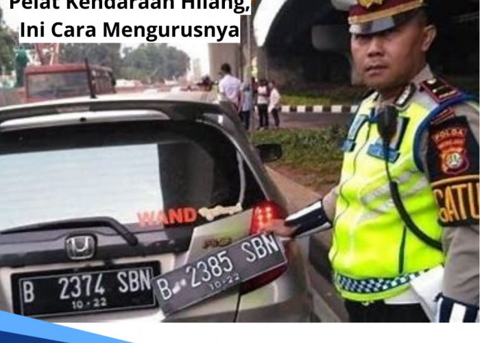 Bagaimana Jika Plat Nomor Kendaraan Hilang? Ini Cara dan Syaratnya, Biaya Pengurusan Murah 