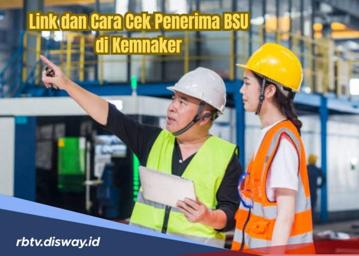 Cara Cek Penerima BSU Melalui Website Kemnaker, Rp 600 Ribu Cair Juni 2025, Klik Linknya di Sini 