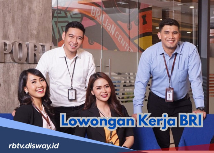 BRI Buka Lowongan Kerja untuk 2 Posisi, Cek Syarat dan Cara Daftar