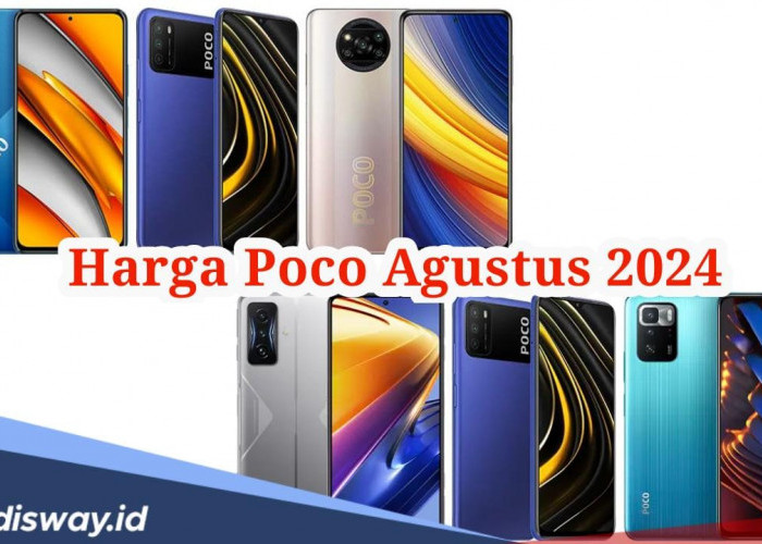 Daftar Harga Xiaomi POCO Agustus 2024, Ada yang Turun?